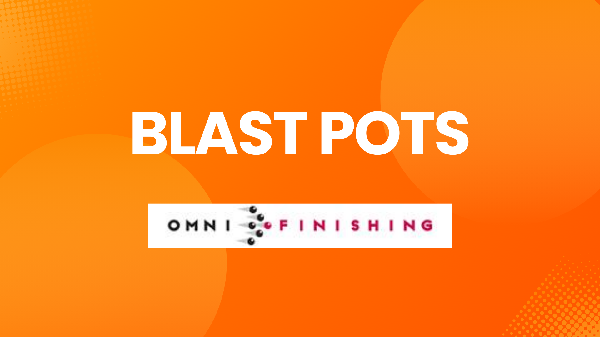 Blast Pots